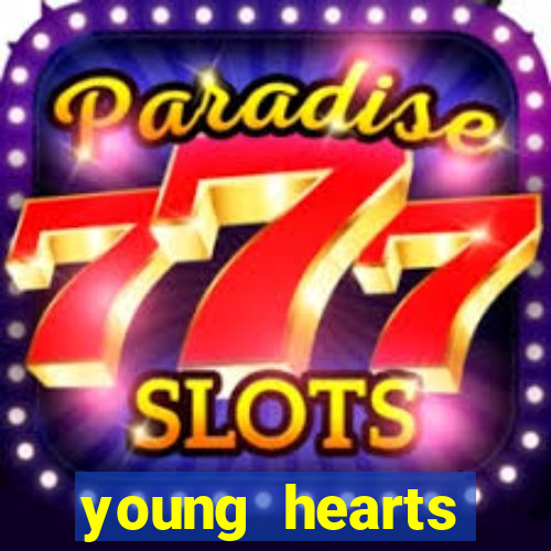 young hearts assistir 2024